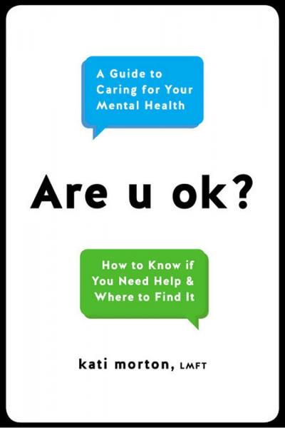 cover of a book titled are you ok? A guide to caring for your mental health. Author is Kati Morton, LMFT.