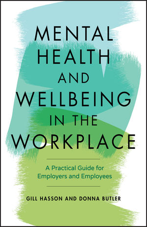 the cover of a book titled mental health and wellbeing in the workplace a practical guide for employers and employees. Authors are Hasson and Butler.